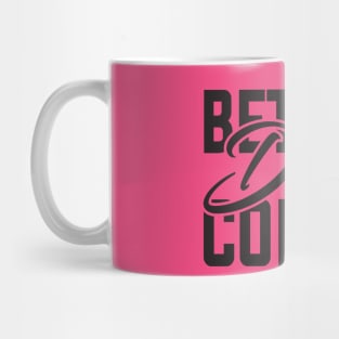 Better Days Coming Mug